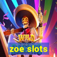 zoe slots